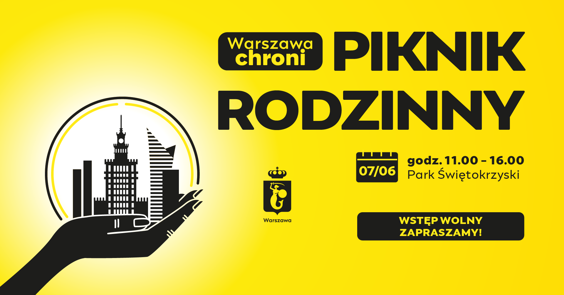 Żółta grafika promująca rodzinny piknik 'Warszawa chroni'. Po lewej stronie czarna dłoń trzyma obrys panoramy Warszawy z Pałacem Kultury i nowoczesnymi wieżowcami, otoczony żółtym pierścieniem. Po prawej stronie duży napis: 'Warszawa chroni. Piknik Rodzinny'. Poniżej: data 07/06, godz. 11:00–16:00, miejsce: Park Świętokrzyski. Na dole informacja: 'Wstęp wolny. Zapraszamy!' oraz herb Warszawy.