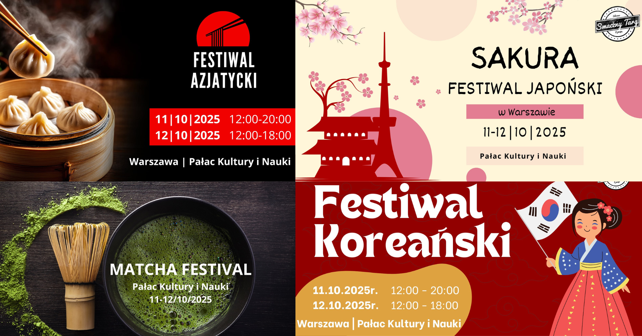Kolaż czterech plakatów reklamujących festiwale azjatyckie w Pałacu Kultury i Nauki w Warszawie. Lewy górny plakat: ‘Festiwal Azjatycki’, zdjęcie koszyka z pierożkami, daty 11–12.10.2025, godziny 12:00–20:00 i 12:00–18:00. Prawy górny plakat: ‘Sakura – Festiwal Japoński’, grafika pagody i kwiatów wiśni, daty 11–12.10.2025. Lewy dolny plakat: ‘Matcha Festival’, zdjęcie proszku i napoju matcha, daty 11–12.10.2025. Prawy dolny plakat: ‘Festiwal Koreański’, grafika dziewczyny w tradycyjnym stroju z flagą Korei Południowej, daty 11–12.10.2025, godziny 12:00–20:00 i 12:00–18:00